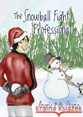 The Snowball Fight Professional Angela Ruth Strong   9781941720134