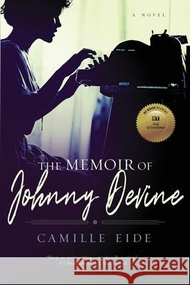 The Memoir of Johnny Devine Camille Eide 9781941720295