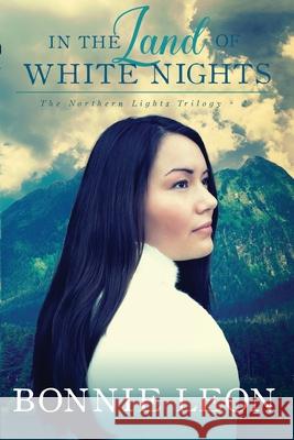 In the Land of White Nights Bonnie Leon 9781941720318 Whitefire Publishing