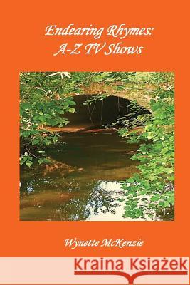 Endearing Rhymes: A-Z TV Shows Wynette McKenzie 9781941726211