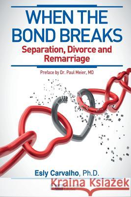 When the Bond Breaks: Separation, Divorce and Remarriage Esly Regina Carvalh 9781941727065 Plaza del Encuentro