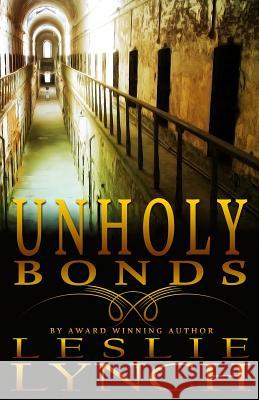 Unholy Bonds: A Novel of Suspense and Healing Leslie Lynch 9781941728017 Leslie Lynch