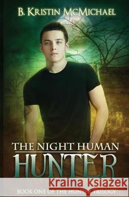 The Night Human Hunter B. Kristin McMichael 9781941745076 Lexia Press