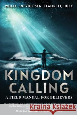 Kingdom Calling Robert F. Wolff Don Enevoldsen Earl Clampett 9781941746578 Drawbaugh Publishing Group