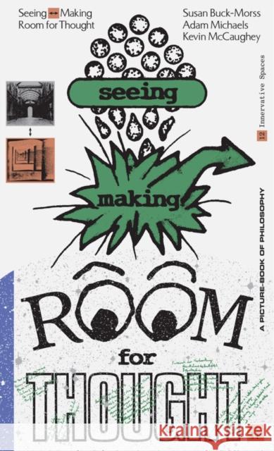 Seeing  Making: Room for Thought Adam Michaels 9781941753538