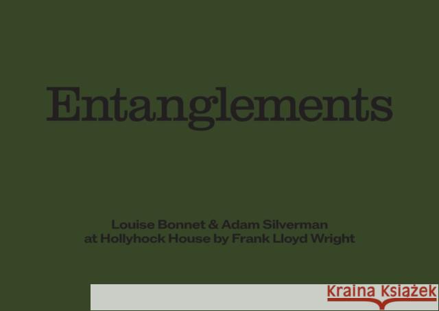 Louise Bonnet & Adam Silverman: Entanglements Louise Bonnet 9781941753644 Inventory Press