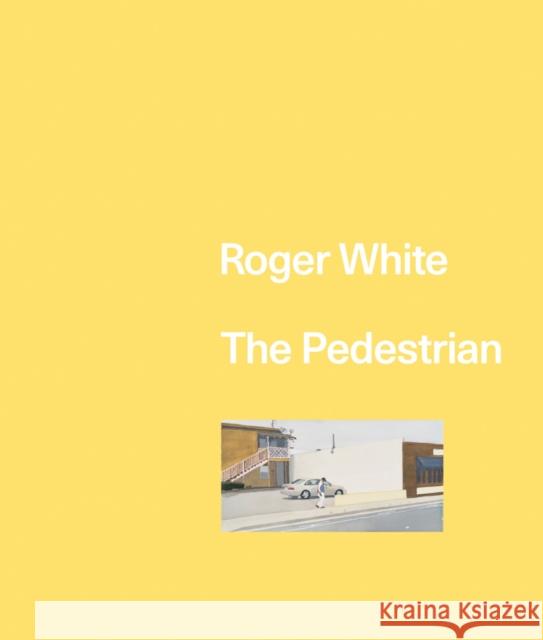 Roger White: The Pedestrian Roger White 9781941753828 Inventory Press