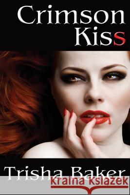 Crimson Kiss Trisha Baker 9781941754009 Dark Oak Press