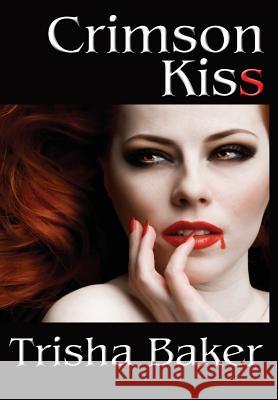 Crimson Kiss Trisha Baker 9781941754016 Dark Oak Press