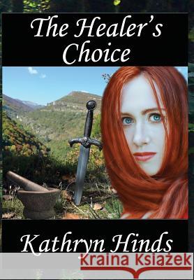 The Healer's Choice Kathryn Hinds 9781941754283 Dark Oak Press