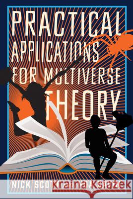 Practical Applications for Multiverse Theory Noa Gavin Nick Scott 9781941758670