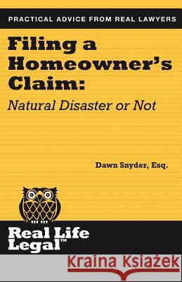 Filing A Homeowner's Claim: Natural Disaster Or Not Snyder Esq, Dawn 9781941760017 Parker Press, Inc.