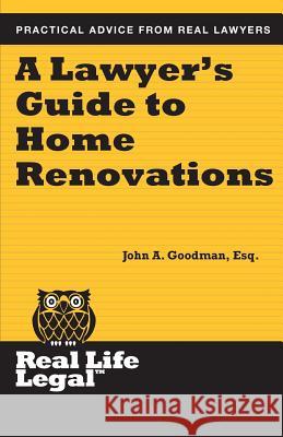 A Lawyer's Guide to Home Renovation John a. Goodma 9781941760024 Parker Press Inc.