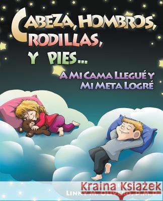 Cabeza, Hombros, Rodillas, y Pies...a Mi Cama Llegue y Mi Meta Logre Daniel Olivero Linny Mercedes Olivero  9781941764039