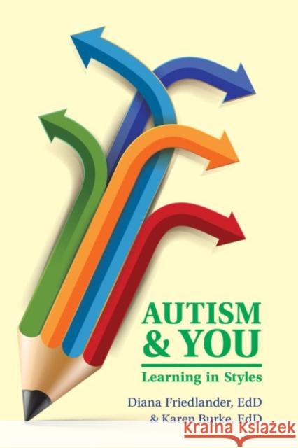 Autism and You: Learning in Styles Diana Friedlander Karen Burke 9781941765456 Future Horizons