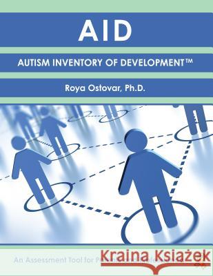 Autism Inventory of Development: An Assessment Tool for Parents and Professionals Roya Ostovar 9781941765784 Future Horizons