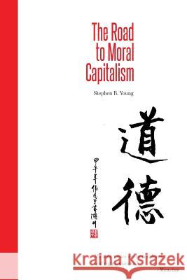 The Road to Moral Capitalism Stephen B. Young 9781941768891 Waterside Productions, Inc.