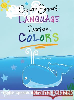 Super Smart Language Series: Colors April Chloe Terrazas April Chloe Terrazas 9781941775080 Crazy Brainz