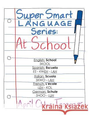Super Smart Language Series: At School April Chloe Terrazas April Chloe Terrazas 9781941775134 Crazy Brainz