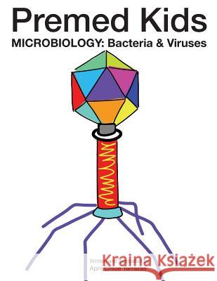 Premed Kids: Microbiology - Bacteria & Viruses April Chloe Terrazas 9781941775271 Crazy Brainz