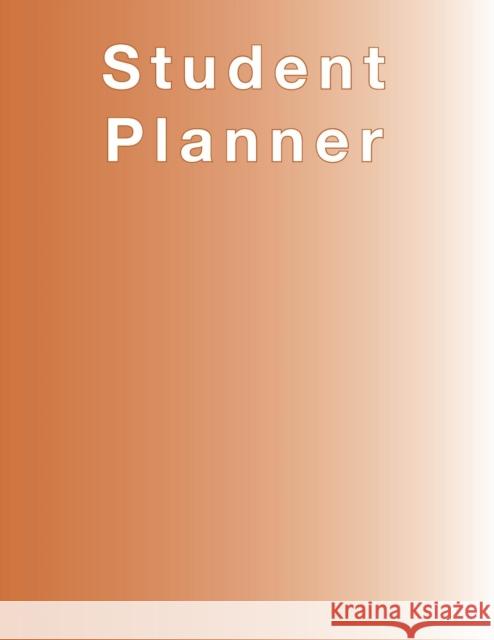 Burnt Orange Planner, Agenda, Organizer for STUDENTS, (undated) large 8.5 x 11, Weekly View, Monthly View, Yearly View April Chloe Terrazas 9781941775363 Crazy Brainz