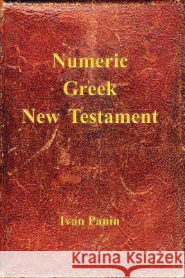 Numeric Greek New Testament Ivan Panin Mark Vedder 9781941776179 Mark Vedder
