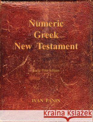 Numeric Greek New Testament: Large Print Ivan Panin Mark Vedder 9781941776278 Mark Vedder
