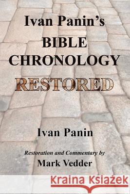 Ivan Panin's Bible Chronology Restored Ivan Panin Mark Vedder 9781941776322