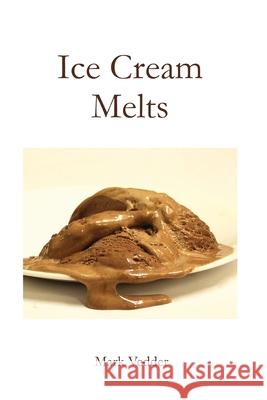 Ice Cream Melts Mark Vedder 9781941776506