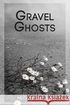 Gravel Ghosts Megan Merchant 9781941783177