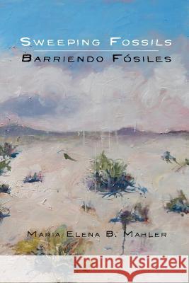 Sweeping Fossils Maria Elena B. Mahler 9781941783214