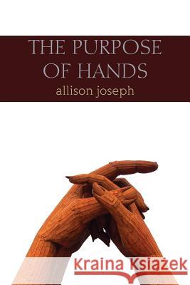 The Purpose of Hands Allison Joseph 9781941783269 Glass Lyre Press