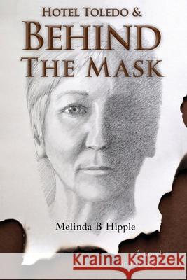 Behind the Mask Melinda B. Hipple 9781941783832 Glass Lyre Press