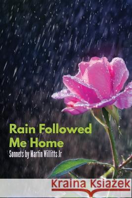 Rain Followed Me Home Martin Willitts   9781941783979