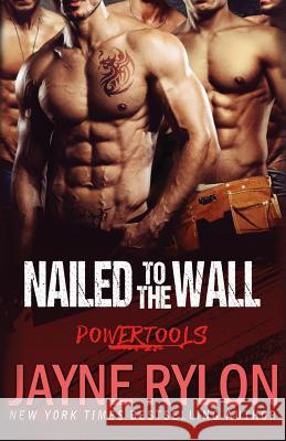 Nailed to the Wall Jayne Rylon 9781941785614 Happy Endings Publishing