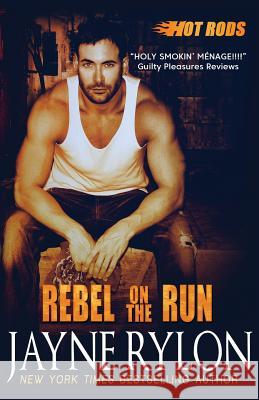 Rebel on the Run Jayne Rylon 9781941785690 Happy Endings Publishing