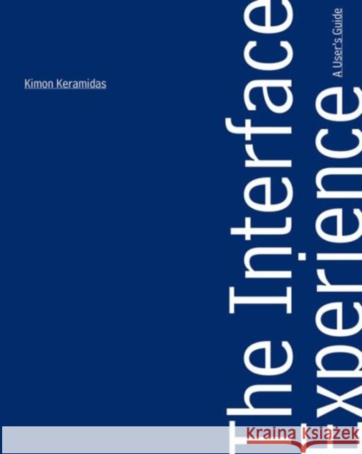 The Interface Experience: A User's Guide Kimon Keramidas 9781941792025 Bard Graduate Center