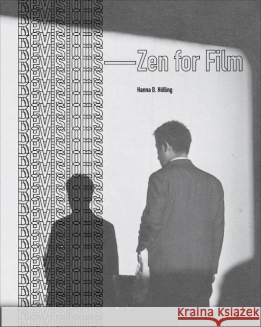 Revisions: Zen for Film Hanna B. Holling 9781941792049