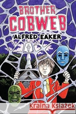 Brother Cobweb Alfred Eaker, Todd M Coe (House of Shadows) 9781941799741