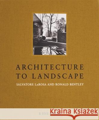 Architecture to Landscape Larosa, Salvatore 9781941806203 Oro Editions