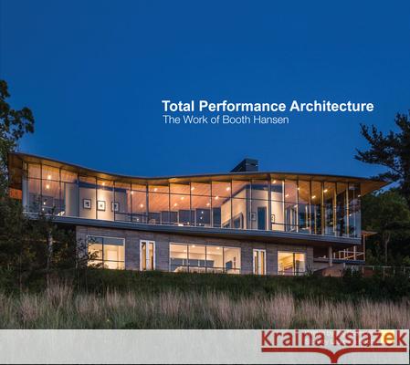 Total Performance Architecture: The Work of Booth Hansen  9781941806821 Oro Editions