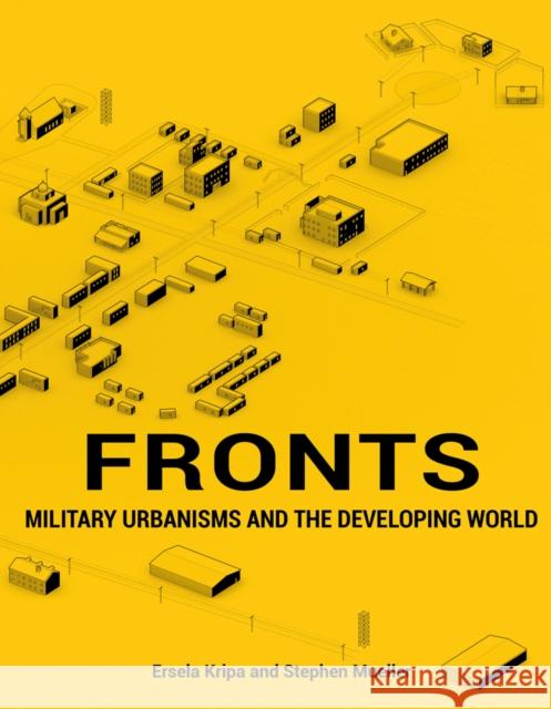 Fronts: Military Urbanisms and the Developing World Kripa, Ersela 9781941806951 Applied Research & Design