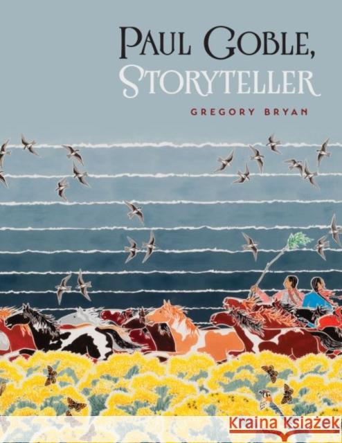 Paul Goble, Storyteller Gregory Bryan 9781941813102 South Dakota State Historical Society
