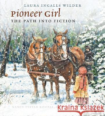 Pioneer Girl Laura Ingalls Wilder Nancy Tystad Koupal 9781941813409 South Dakota Historical Society Press