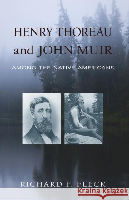 Henry Thoreau and John Muir Among the Native Americans Richard F. Fleck 9781941821466 Westwinds Press