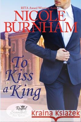 To Kiss a King Nicole Burnham 9781941828533 Nicole Burnham