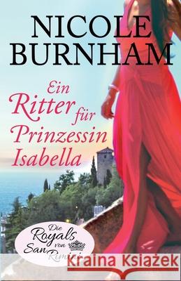 Ein Ritter f?r Prinzessin Isabella Nicole Burnham Christina L?w Eva Markert 9781941828809 Nicole Burnham