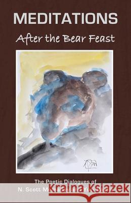 MEDITATIONS After the Bear Feast N Scott Momaday, Yuri Vaella 9781941830383 Shanti Arts LLC