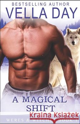 A Magical Shift: A Hot Paranormal Fantasy Saga Vella Day 9781941835203 Erotic Reads Publishing