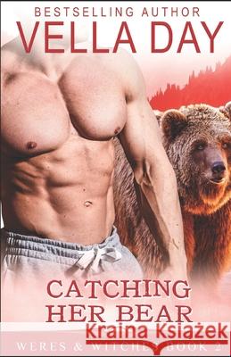 Catching Her Bear: A Hot Paranormal Fantasy Saga Vella Day 9781941835227 Erotic Reads Publishing